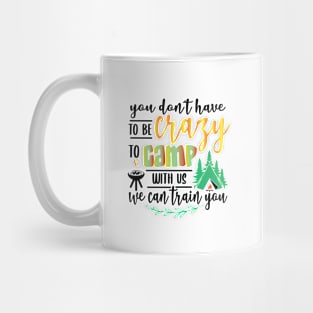 You don’t have to be crazy to be camping with us. Mug
